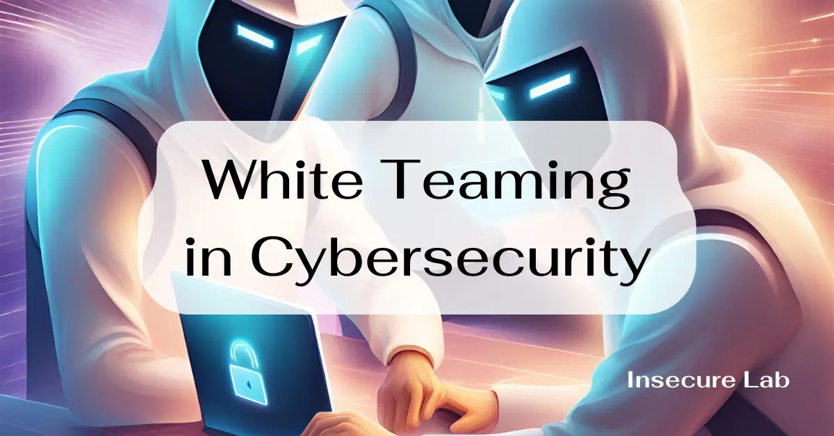 White Teaming in Cyber Security